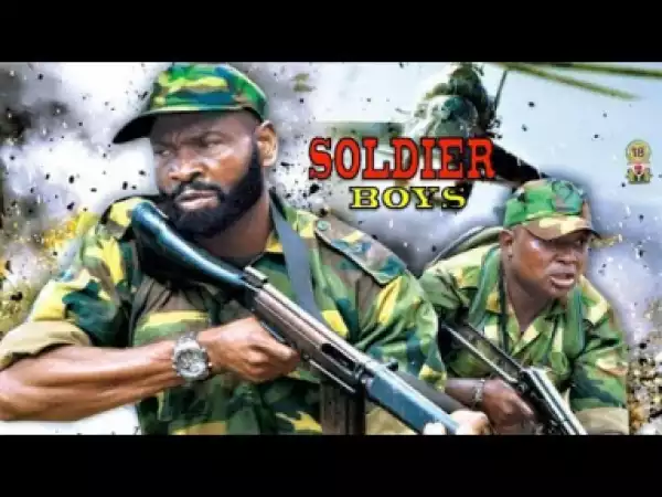 The soldier Boys Season 1 - 2019 Nollywood Movie